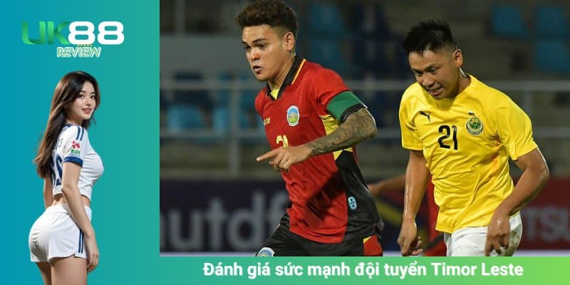 Đánh giá sức mạnh đội tuyển Timor Leste